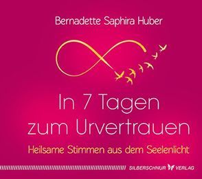 In 7 Tagen zum Urvertrauen von Huber,  Bernadette Saphira