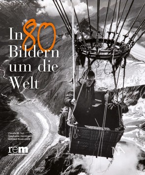 In 80 Bildern um die Welt von Herrmann,  Stephanie, Rosendahl,  Wilfried, Sui,  Claude W.