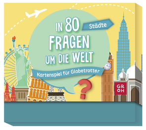 In 80 Fragen um die Welt – Städte: Kartenspiel für Globetrotter von Groh Verlag