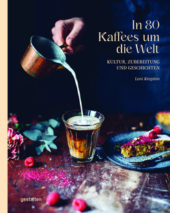 In 80 Kaffees um die Welt von Gestalten, Kingston,  Lani, Klanten,  Robert, Servert,  Andrea