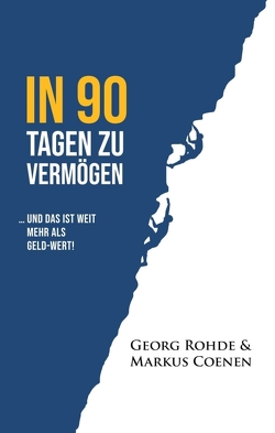 IN 90 TAGEN ZU VERMÖGEN von Coenen,  Markus, Rohde,  Georg