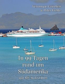 In 99 Tagen rund um Südamerika von Fichte,  Peter, Griechen,  Veronique