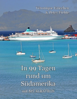 In 99 Tagen rund um Südamerika von Fichte,  Peter, Griechen,  Veronique