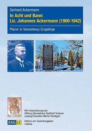 In Acht und Bann: Lic. Johannes Ackermann (1900-1942) von Ackermann,  Gerhard