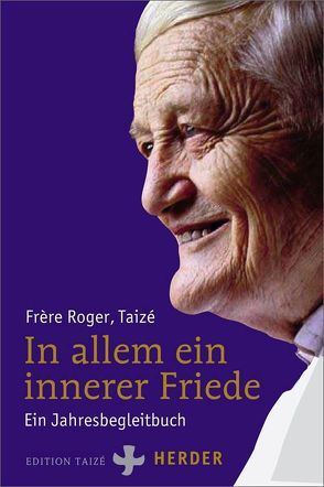 In allem ein innerer Friede von Alois (Frère), Frère Roger,  Taizé