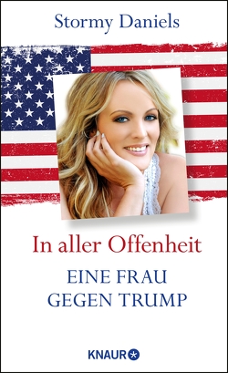 In aller Offenheit: Eine Frau gegen Trump von Biermann,  Pieke, Daniels,  Stormy, Kleiner,  Stephan, Liebl,  Elisabeth, Schestag,  Eva, Singelmann,  Karsten