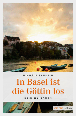 In Basel ist die Göttin los von Sandrin,  Michèle