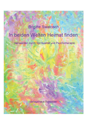 In beiden Welten Heimat finden von Swatosch,  Brigitte