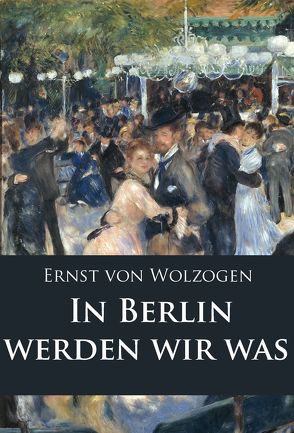 In Berlin werden wir was von Wolzogen,  Ernst von