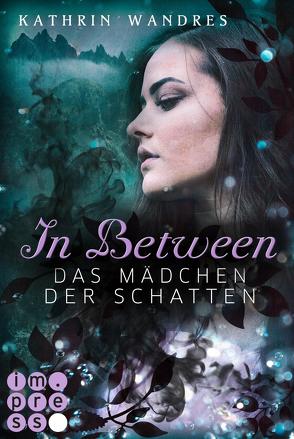 In Between. Das Mädchen der Schatten (Band 3) von Wandres,  Kathrin