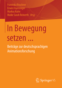 In Bewegung setzen … von Bruckner,  Franziska, Feyersinger,  Erwin, Kuhn,  Markus, Reinerth,  Maike Sarah