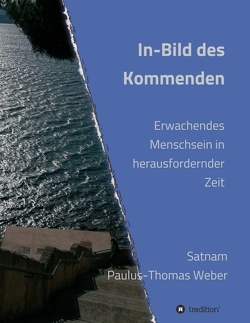 In-Bild des Kommenden von Weber,  Dr. habil. Satnam Paulus-Thomas