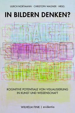 In Bildern denken? von Brandt,  Reinhard, Gabriel,  Gottfried, Greenlee,  Mark W, Hosten,  Norbert, Jehle,  Oliver, Kobbert,  Max J, Nortmann,  Ulrich, Nova,  Alessandro, Prange,  Regine, Schneemann,  Peter J., Scholz,  Oliver, Schreiber,  Peter, Springer,  Peter, Steinbrenner,  Jakob, Wagner,  Christoph