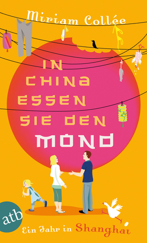 In China essen sie den Mond von Collée,  Miriam