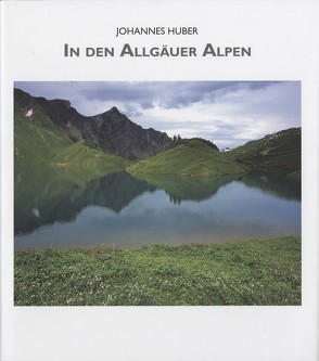 In den Allgäuer Alpen von Huber,  Johannes