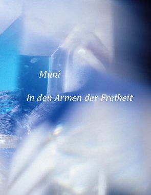 In den Armen der Freiheit von Weber,  Muni M.