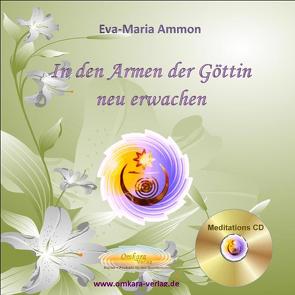 In den Armen der Göttin neu erwachen von Ammon,  Eva-Maria