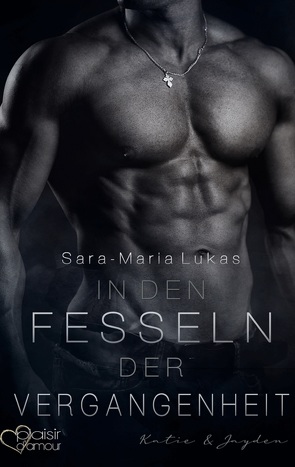 In den Fesseln der Vergangenheit von Lukas,  Sara-Maria