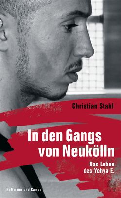 In den Gangs von Neukölln von Stahl,  Christian