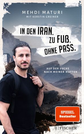 In den Iran. Zu Fuß. Ohne Pass. von Greiner,  Kerstin, Maturi,  Mehdi
