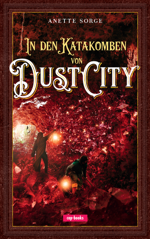 In den Katakomben von Dust City von Sorge,  Anette