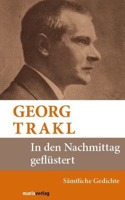 In den Nachmittag geflüstert von Trakl,  Georg