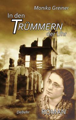 In den Trümmern der Uhr – ROMAN von Greiner,  Monika