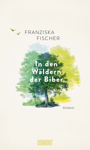 In den Wäldern der Biber von Fischer,  Franziska