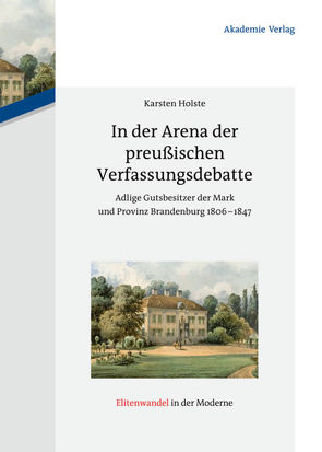 In der Arena der preußischen Verfassungsdebatte von Holste,  Karsten