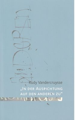 „In der Ausrichtung auf den anderen zu“ von Vandercruysse,  Rudy