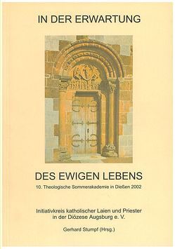 In der Erwartung des ewigen Lebens von Dammertz,  Viktor Josef, Düren,  Peter Chr., Eder,  Georg, Keppeler,  Johann, Kuby,  Gabriele, Scheffczyk,  Leo Kardinal, Schumacher,  Joseph, Stickelbroeck,  Michael, Stumpf,  Gerhard, Weier,  Reinhold, Ziegenaus,  Anton
