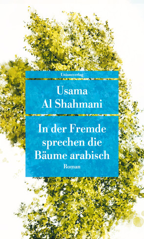 In der Fremde sprechen die Bäume arabisch von Shahmani,  Usama Al