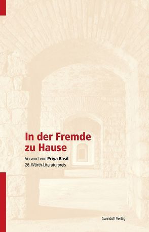 In der Fremde zu Hause von Basil,  Priya, Kimmich,  Dorothee, Merkel,  Caroline, Ostrowicz,  Philipp Alexander