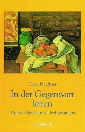 In der Gegenwart leben von Haeffner,  Gerd