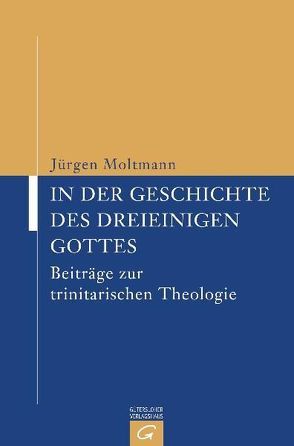 In der Geschichte des dreieinigen Gottes von Moltmann,  Jürgen