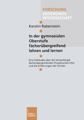 In der gymnasialen Oberstufe fächerübergreifend lehren und lernen von Rabenstein,  Kerstin