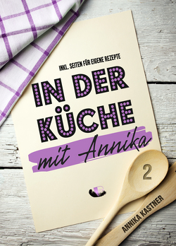 In der Küche mit Annika: Band 2 von Kastner,  Annika