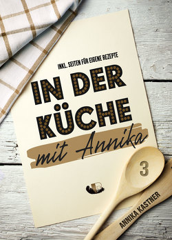 In der Küche mit Annika: Band 3 von Kastner,  Annika