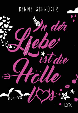 In der Liebe ist die Hölle los von Schröder,  Benne