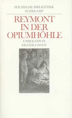 In der Opiumhöhle von Kühl,  Olaf, Lawaty,  Andreas, Reymont,  Wladyslaw St., Schmidgall,  Renate, Zielinski,  Jan