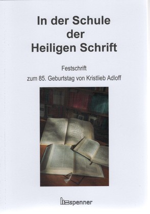 In der Schule der Heiligen Schrift von Adloff,  Kristlieb, Depke,  Ruthild, Vocke,  Jakob