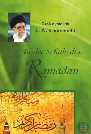 In der Schule des Ramadan von Seyyedali,  Grossayatollah Khamenehi