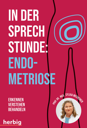 In der Sprechstunde: Endometriose; Erkennen – Verstehen -Behandeln von Mechsner,  Sylvia