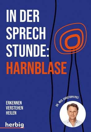 In der Sprechstunde: Harnblase von Pies,  Christoph