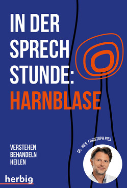 In der Sprechstunde: Harnblase; Verstehen – behandeln – heilen von Pies,  Christoph