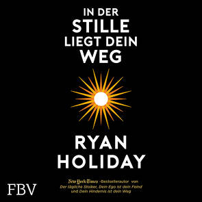 In der Stille liegt Dein Weg von Diekmann,  Michael J., Holiday,  Ryan