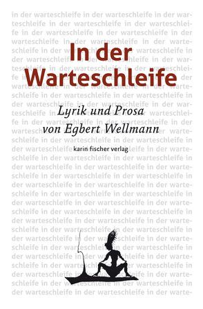 In der Warteschleife von Wellmann,  Egbert