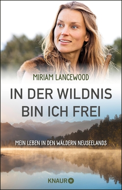 In der Wildnis bin ich frei von Lake-Zapp,  Kristina, Lancewood,  Miriam