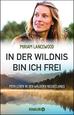 In der Wildnis bin ich frei von Lake-Zapp,  Kristina, Lancewood,  Miriam