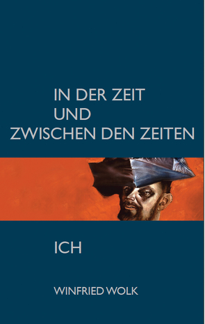 In der Zeit und zwischen den Zeiten – Ich von Wolk,  Winfried